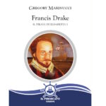 FRANCIS DRAKE. IL PIRATA DI ELISABETTA I